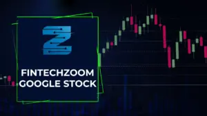 FintechZoom Analyzing Google Stock - A Detailed Insight